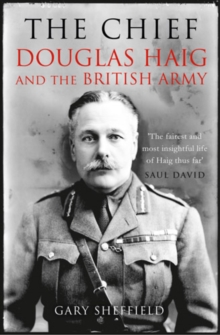 The CHIEF : Douglas Haig and the British Army