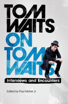 Tom Waits on Tom Waits, Paperback Book Tom Waits on Tom Waits, Paperback Book