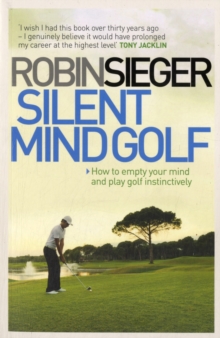 Silent Mind Golf : How to Empty Your Mind and Play Golf Instinctively