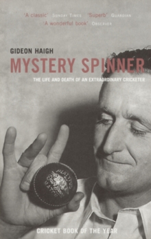 Mystery Spinner : The Life and Death of an Extraordinary Cricketer