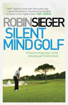 Silent Mind Golf : How to Empty Your Mind and Play Golf Instinctively