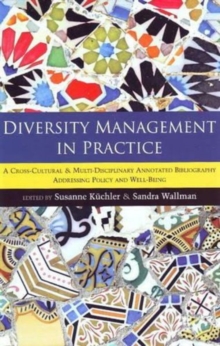 Diversity Management in Practice : A Cross-Cultural and Multi-Disciplinary Annotated Bibliography Addressing Policy and Well-Being, Hardback Book Diversity Management in Practice : A Cross-Cultural and Multi-Disciplinary Annotated Bibliography Addressing Policy and Well-Being, Hardback Book