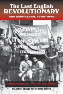 Last English Revolutionary : Tom Wintringham, 1898-1949, Revised & Updated Edition, Paperback / softback Book Last English Revolutionary : Tom Wintringham, 1898-1949, Revised & Updated Edition, Paperback / softback Book