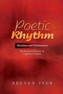 Poetic Rhythm : Structure & Performance - An Empirical Study in Cognitive Poetics, Hardback Book Poetic Rhythm : Structure & Performance - An Empirical Study in Cognitive Poetics, Hardback Book