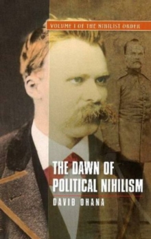 Dawn of Political Nihilism : Volume I of the Nihilist Order, Paperback Book Dawn of Political Nihilism : Volume I of the Nihilist Order, Paperback Book