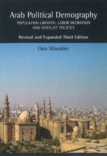 Arab Political Demography : Population Growth, Labor Migration & Natalist Policies, Paperback Book Arab Political Demography : Population Growth, Labor Migration & Natalist Policies, Paperback Book