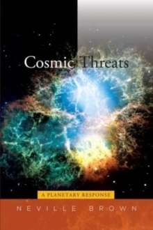 Cosmic Threats : A Planetary Response, Paperback / softback Book Cosmic Threats : A Planetary Response, Paperback / softback Book