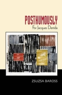Posthumously : For Jacques Derrida, Paperback / softback Book Posthumously : For Jacques Derrida, Paperback / softback Book
