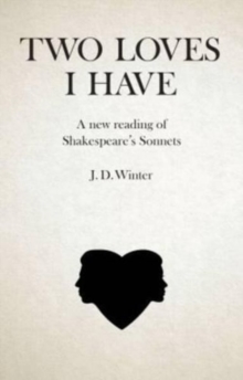 Two Loves I Have : A New Reading of Shakespeare's Sonnets, Paperback / softback Book Two Loves I Have : A New Reading of Shakespeare's Sonnets, Paperback / softback Book
