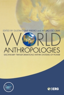World Anthropologies : Disciplinary Transformations within Systems of Power, Paperback / softback Book World Anthropologies : Disciplinary Transformations within Systems of Power, Paperback / softback Book