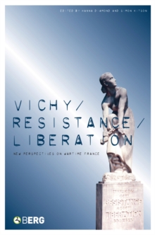 Vichy, Resistance, Liberation : New Perspectives on Wartime France