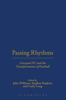 Passing Rhythms : Liverpool Fc and the Transformation of Football