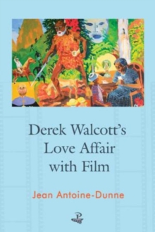 Derek Walcott's Love Affair with Film, Paperback / softback Book Derek Walcott's Love Affair with Film, Paperback / softback Book