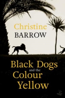 Black Dogs and the Colour Yellow, Paperback Book Black Dogs and the Colour Yellow, Paperback Book