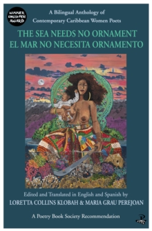 The Sea Needs No Ornament : A Bilingual Anthology of Contemporary Caribbean Women Poets