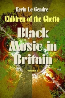 Children of the Ghetto : Black Music in Britain:  Volume 2