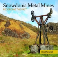 Compact Wales: Snowdonia Metal Mines : Recording the Past