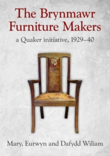 Brynmawr Furniture Makers, The - A Quaker Initiative 1929-1940, Paperback Book Brynmawr Furniture Makers, The - A Quaker Initiative 1929-1940, Paperback Book