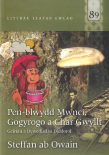 Llyfrau Llafar Gwlad: 89. Pen-blwydd Mwnci, Gogyrogo a Char Gwyllt, Paperback / softback Book Llyfrau Llafar Gwlad: 89. Pen-blwydd Mwnci, Gogyrogo a Char Gwyllt, Paperback / softback Book