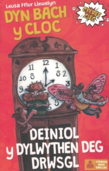 Cyfres Clec: 5. Dyn Bach y Cloc a Deiniol y Dylwythen Deg Drwsgl, Paperback / softback Book Cyfres Clec: 5. Dyn Bach y Cloc a Deiniol y Dylwythen Deg Drwsgl, Paperback / softback Book