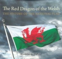 Compact Wales: Red Dragon of the Welsh, The - The History of the National Flag