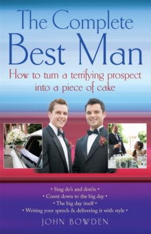 The Complete Best Man : How to Turn a Terrifying Prospect into a Piece of Cake, Paperback Book The Complete Best Man : How to Turn a Terrifying Prospect into a Piece of Cake, Paperback Book