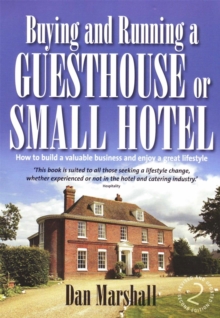 Buying and Running a Guesthouse or Small Hotel 2nd Edition : How to build a valuable business and enjoy a great lifestyle, Paperback / softback Book Buying and Running a Guesthouse or Small Hotel 2nd Edition : How to build a valuable business and enjoy a great lifestyle, Paperback / softback Book