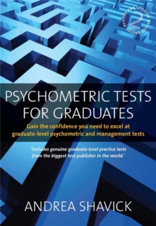 Psychometric Tests for Graduates : Gain the Confidence You Need to Excel at Graduate-level Psychometric and Management Tests, Paperback Book Psychometric Tests for Graduates : Gain the Confidence You Need to Excel at Graduate-level Psychometric and Management Tests, Paperback Book