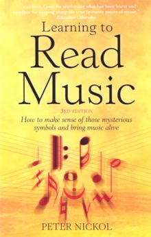 Learning To Read Music 3rd Edition : How to Make Sense of Those Mysterious Symbols and Bring Music to Life