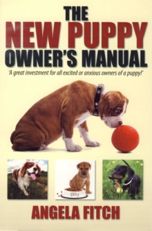 The New Puppy Owner's Manual : A Great Investment for All Excited or Anxious Owners of a Puppy, Paperback Book The New Puppy Owner's Manual : A Great Investment for All Excited or Anxious Owners of a Puppy, Paperback Book