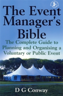 The Event Manager's Bible 3rd Edition : The Complete Guide to Planning and Organising a Voluntary or Public Event, Paperback / softback Book The Event Manager's Bible 3rd Edition : The Complete Guide to Planning and Organising a Voluntary or Public Event, Paperback / softback Book