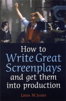 How to Write Great Screenplays : And Get Them into Production, Paperback Book How to Write Great Screenplays : And Get Them into Production, Paperback Book