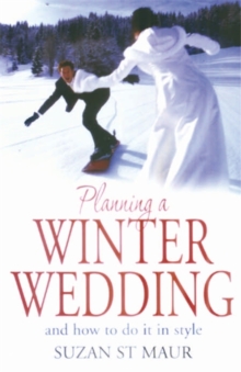 Planning A Winter Wedding : And How to Do it in Style, Paperback / softback Book Planning A Winter Wedding : And How to Do it in Style, Paperback / softback Book
