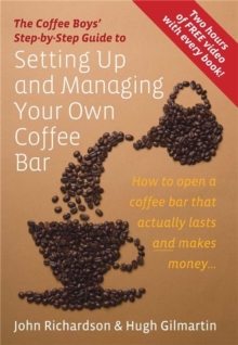 Setting Up & Managing Your Own Coffee Bar : How to open a Coffee Bar that actually lasts and makes money