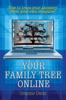 Your Family Tree Online : How to Trace Your Ancestry From Your Own Computer, Paperback / softback Book Your Family Tree Online : How to Trace Your Ancestry From Your Own Computer, Paperback / softback Book