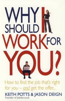 Why Should I Work for You? : How to Find the Job That's Right for You - and Get the Offer, Paperback Book Why Should I Work for You? : How to Find the Job That's Right for You - and Get the Offer, Paperback Book