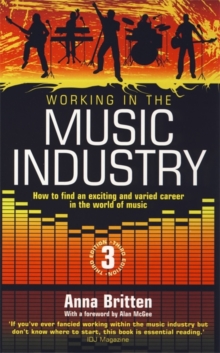 Working in the Music Industry : How to Find an Exciting and Varied Career in the World of Music, Paperback Book Working in the Music Industry : How to Find an Exciting and Varied Career in the World of Music, Paperback Book