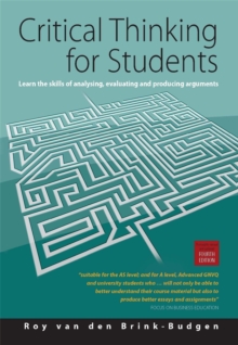 Critical Thinking for Students 4th Edition : Learn the Skills for Analysing, Evaluating and Producing Arguments, Paperback / softback Book Critical Thinking for Students 4th Edition : Learn the Skills for Analysing, Evaluating and Producing Arguments, Paperback / softback Book