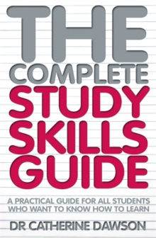 The Complete Study Skills Guide : A Practical Guide for All Students Who Want to Know How to Learn, Paperback Book The Complete Study Skills Guide : A Practical Guide for All Students Who Want to Know How to Learn, Paperback Book