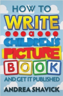 How to Write a Children's Picture Book and Get it Published, Paperback Book How to Write a Children's Picture Book and Get it Published, Paperback Book