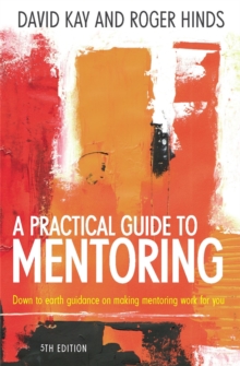 A Practical Guide To Mentoring 5e : Down to earth guidance on making mentoring work for you, Paperback Book A Practical Guide To Mentoring 5e : Down to earth guidance on making mentoring work for you, Paperback Book