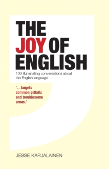 The Joy of English : 100 Illuminating Conversations About the English Language, Hardback Book The Joy of English : 100 Illuminating Conversations About the English Language, Hardback Book