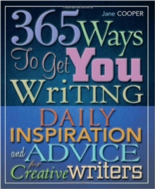 365 Ways To Get You Writing : Daily Inspiration and Advice for Creative Writers, Paperback Book 365 Ways To Get You Writing : Daily Inspiration and Advice for Creative Writers, Paperback Book