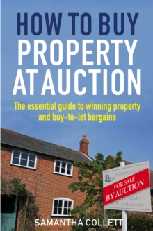 How To Buy Property at Auction : The Essential Guide to Winning Property and Buy-to-Let Bargains