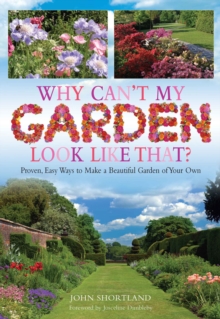 Why Can't My Garden Look Like That ? : Proven, Easy Ways To Make a Beautiful Garden