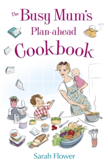 The Busy Mum's Plan-ahead Cookbook, Paperback / softback Book The Busy Mum's Plan-ahead Cookbook, Paperback / softback Book