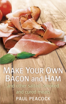 Make your own bacon and ham and other salted, smoked and cured meats