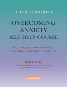 Overcoming Anxiety Self-help Course : A Self-help Practical Manual Using Cognitive Behavioral Techniques, Paperback Book Overcoming Anxiety Self-help Course : A Self-help Practical Manual Using Cognitive Behavioral Techniques, Paperback Book