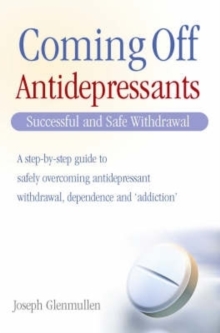 Coming Off Antidepressants : Successful Use and Safe Withdrawal, Paperback Book Coming Off Antidepressants : Successful Use and Safe Withdrawal, Paperback Book