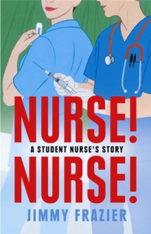 Nurse! Nurse! : A Student Nurse's Story, Paperback Book Nurse! Nurse! : A Student Nurse's Story, Paperback Book